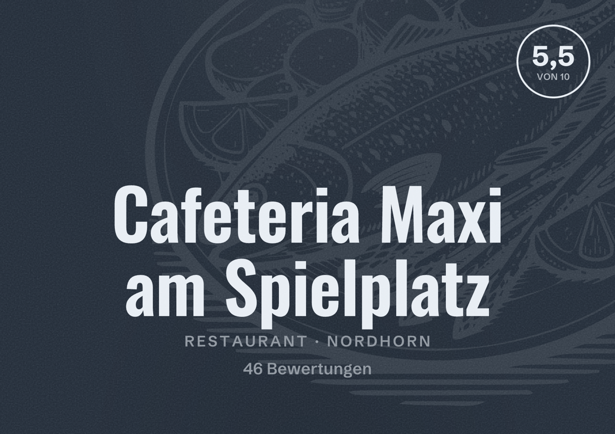 Illustriertes Poster von Cafeteria Maxi am Spielplatz, Restaurant in Nordhorn: Bewertung 5,5 von 10 aus 46 Bewertungen