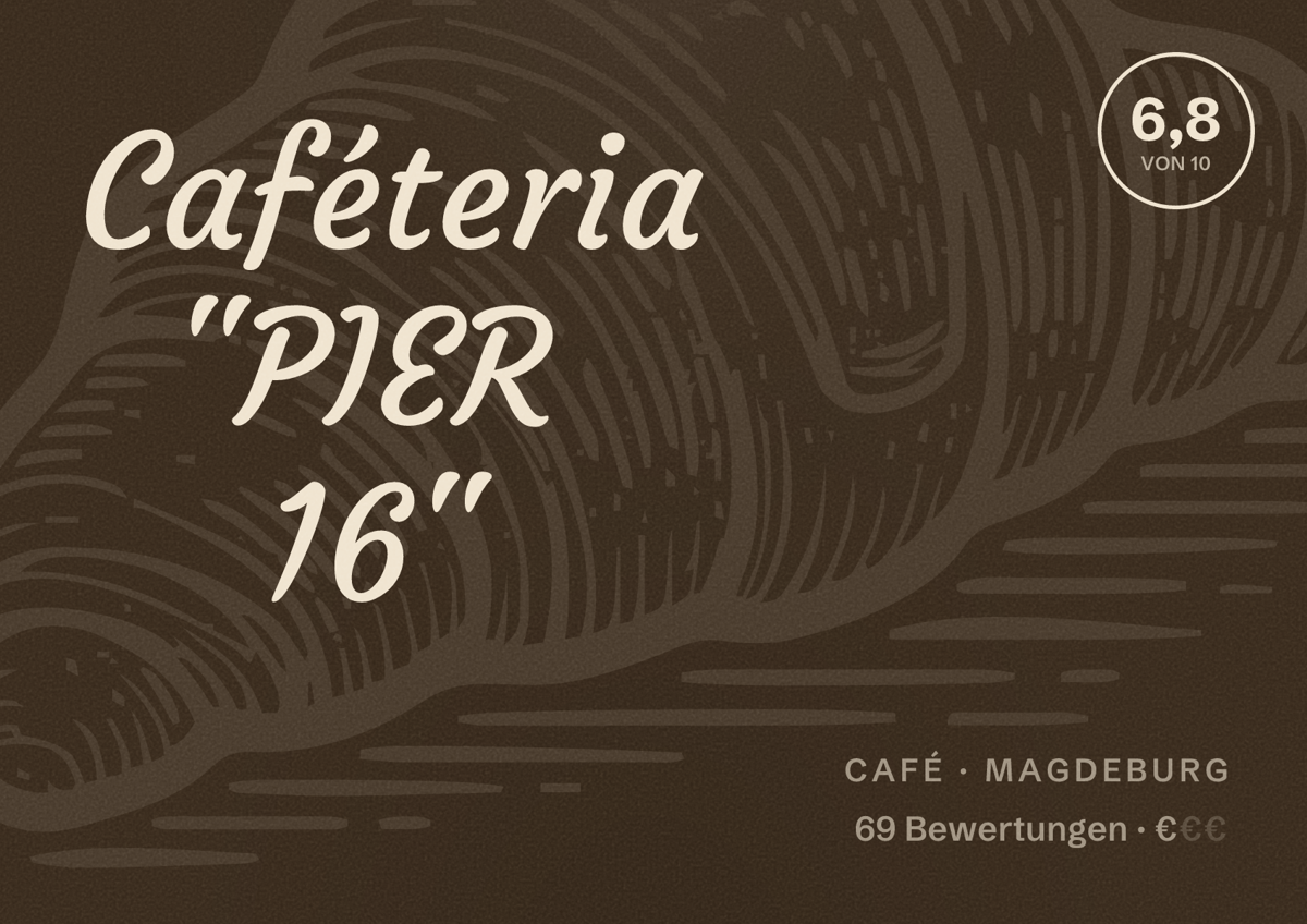 Illustriertes Poster von Caféteria "PIER 16", Café in Magdeburg: Bewertung 6,8 von 10 aus 69 Bewertungen, Preisniveau €