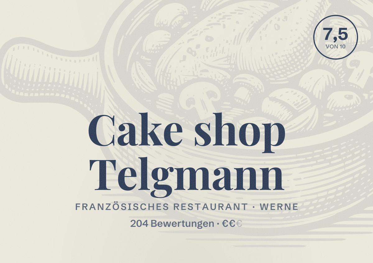 Illustriertes Poster von Cake shop Telgmann, Französisches Restaurant in Werne: Bewertung 7,5 von 10 aus 204 Bewertungen, Preisniveau €€