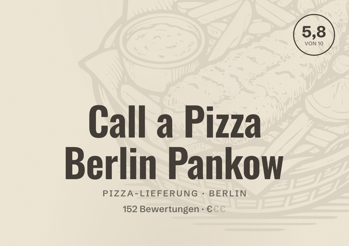 Illustriertes Poster von Call a Pizza Berlin Pankow, Pizza-Lieferung in Berlin: Bewertung 5,8 von 10 aus 152 Bewertungen, Preisniveau €