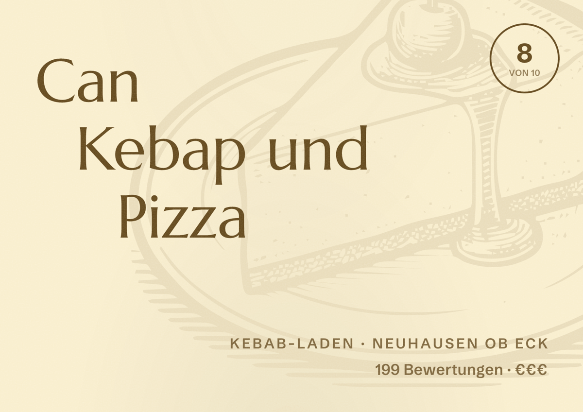 Illustriertes Poster von Can Kebap und Pizza, Kebab-Laden in Neuhausen ob Eck: Bewertung 8 von 10 aus 199 Bewertungen, Preisniveau €€€