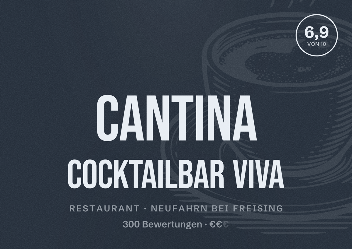Illustriertes Poster von Cantina Cocktailbar VIVA, Restaurant in Neufahrn bei Freising: Bewertung 6,9 von 10 aus 300 Bewertungen, Preisniveau €€