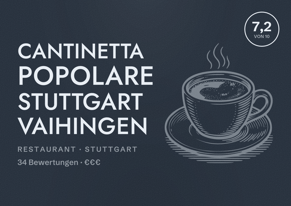 Illustriertes Poster von Cantinetta Popolare Stuttgart Vaihingen, Restaurant in Stuttgart: Bewertung 7,2 von 10 aus 34 Bewertungen, Preisniveau €€€