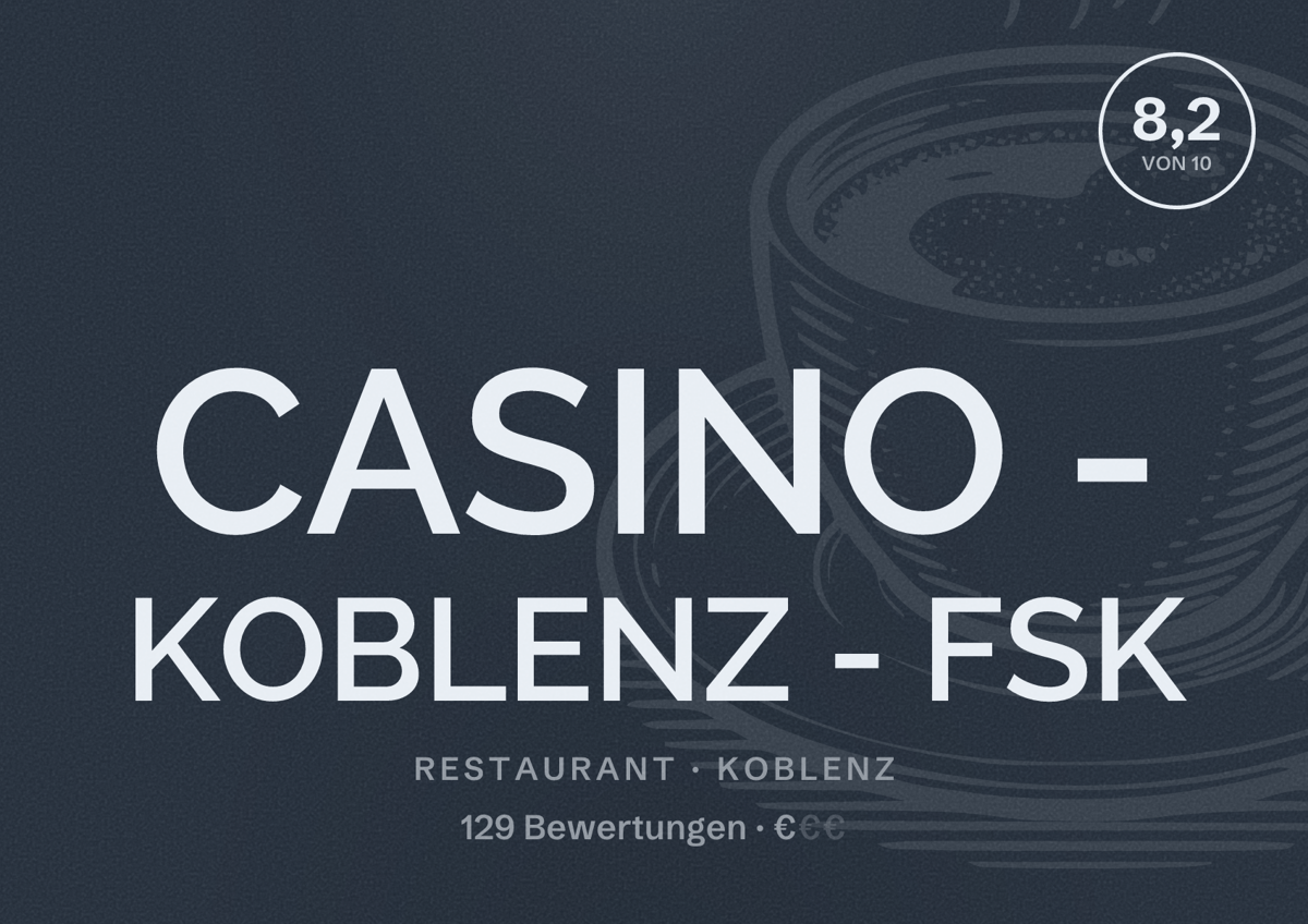 Illustriertes Poster von CASINO - KOBLENZ - FSK, Restaurant in Koblenz: Bewertung 8,2 von 10 aus 129 Bewertungen, Preisniveau €