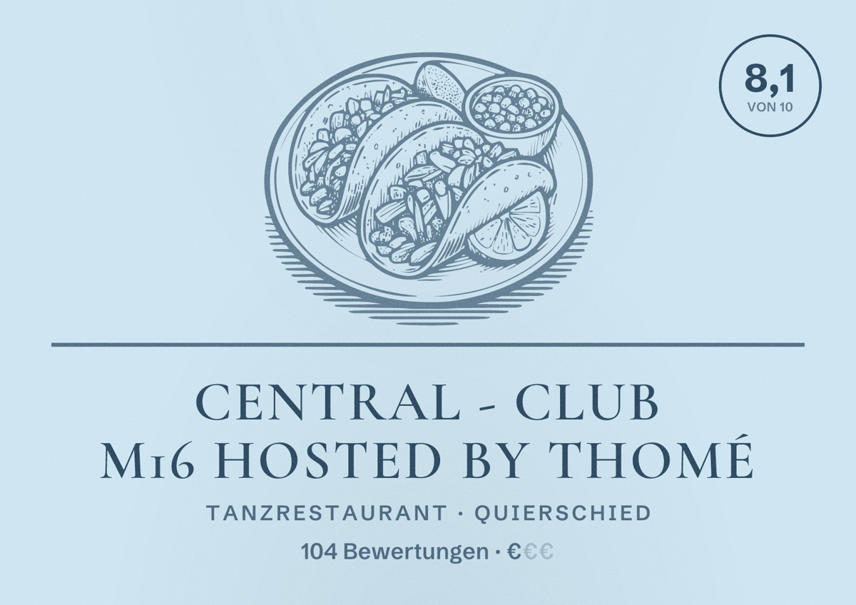 Illustriertes Poster von Central - Club M16 hosted by Thomé, Tanzrestaurant in Quierschied: Bewertung 8,1 von 10 aus 104 Bewertungen, Preisniveau €