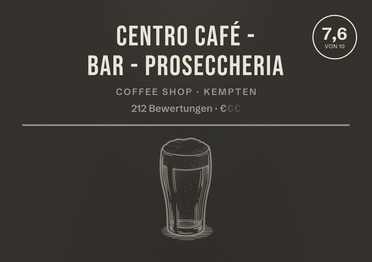 Illustriertes Poster von Centro Café - Bar - Proseccheria, Coffee Shop in Kempten: Bewertung 7,6 von 10 aus 212 Bewertungen, Preisniveau €