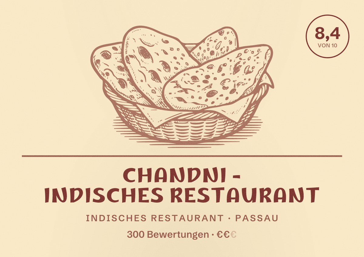 Illustriertes Poster von CHANDNI - Indisches Restaurant, Indisches Restaurant in Passau: Bewertung 8,4 von 10 aus 300 Bewertungen, Preisniveau €€
