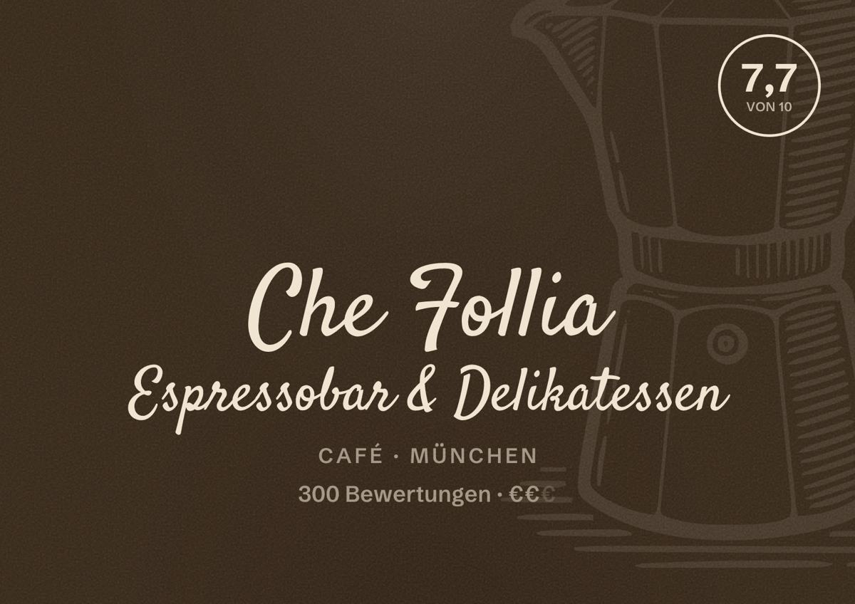 Illustriertes Poster von Che Follia Espressobar & Delikatessen, Café in München: Bewertung 7,7 von 10 aus 300 Bewertungen, Preisniveau €€