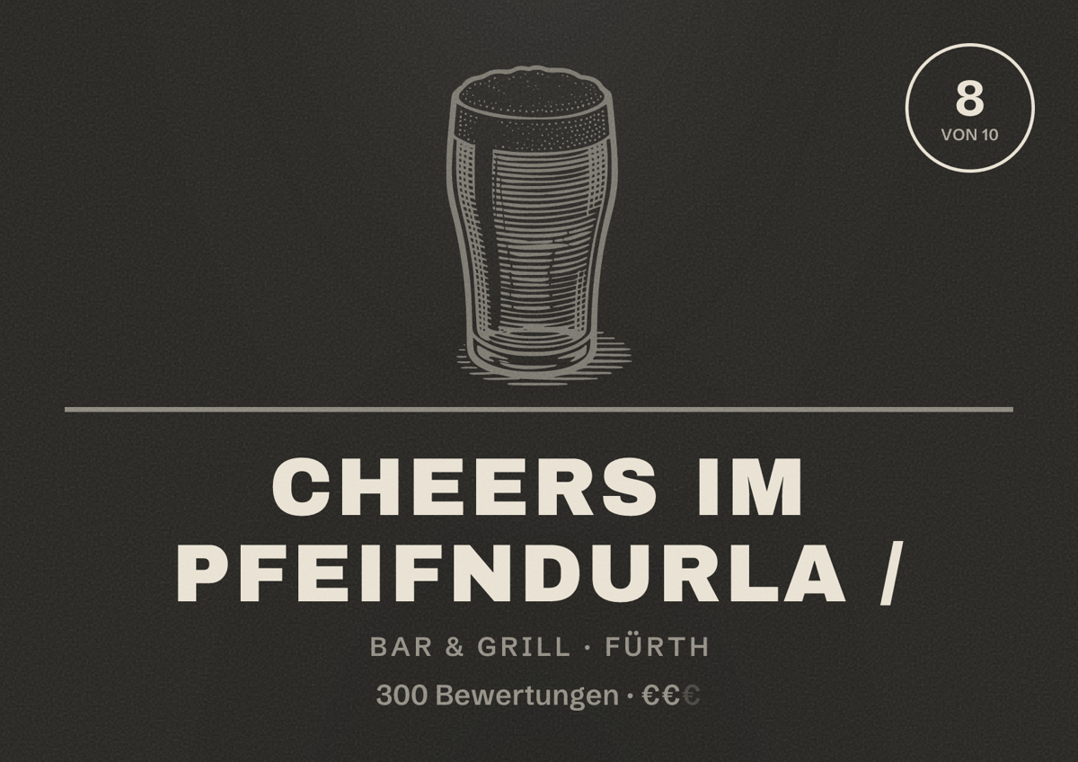 Illustriertes Poster von Cheers im Pfeifndurla /, Bar & Grill in Fürth: Bewertung 8 von 10 aus 300 Bewertungen, Preisniveau €€