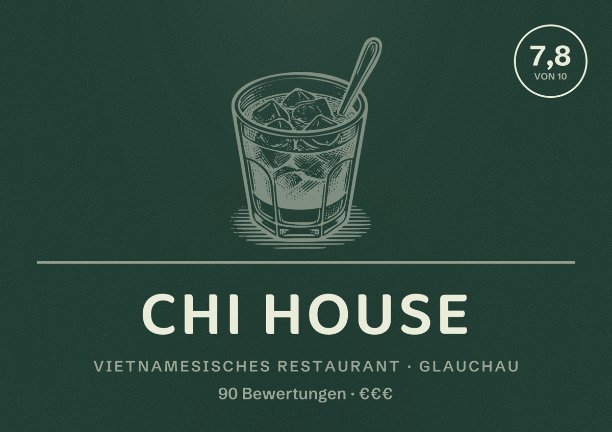 Illustriertes Poster von CHI HOUSE, Vietnamesisches Restaurant in Glauchau: Bewertung 7,8 von 10 aus 90 Bewertungen, Preisniveau €€€