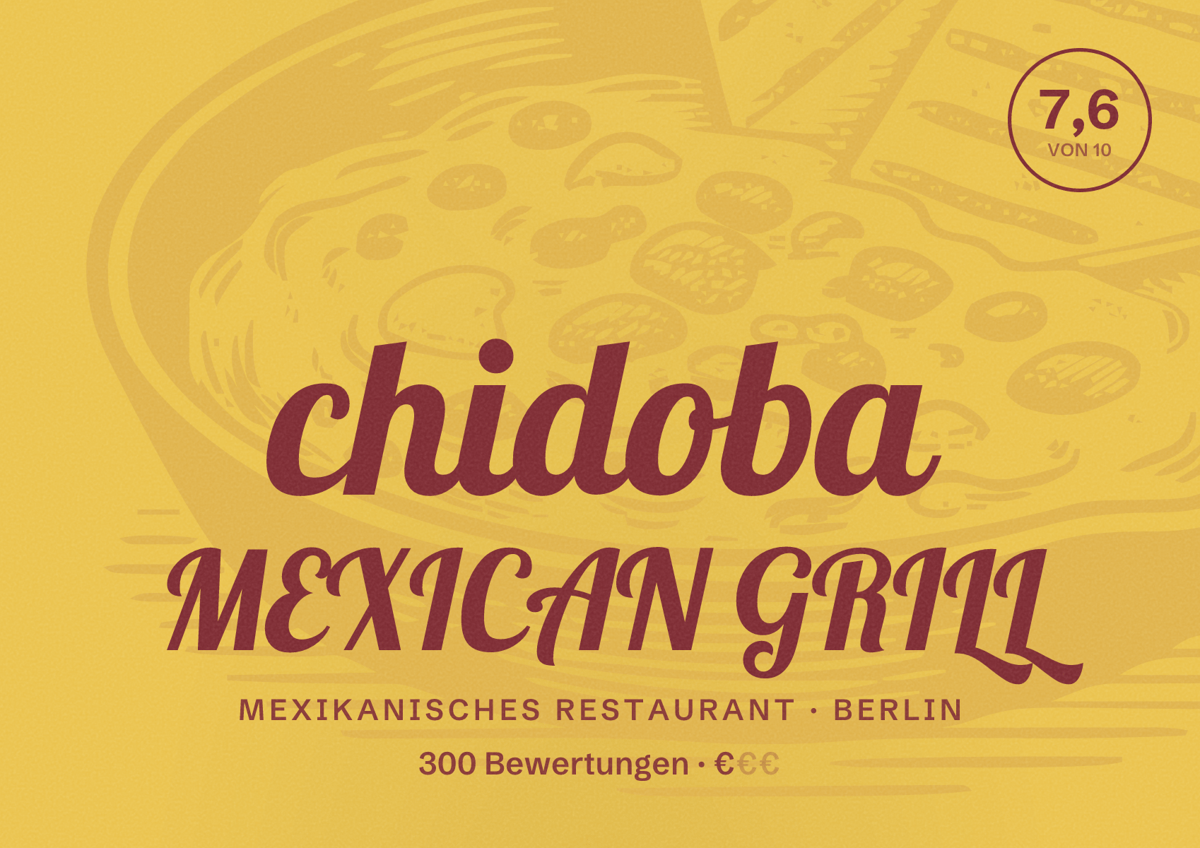 Illustriertes Poster von chidoba MEXICAN GRILL, Mexikanisches Restaurant in Berlin: Bewertung 7,6 von 10 aus 300 Bewertungen, Preisniveau €