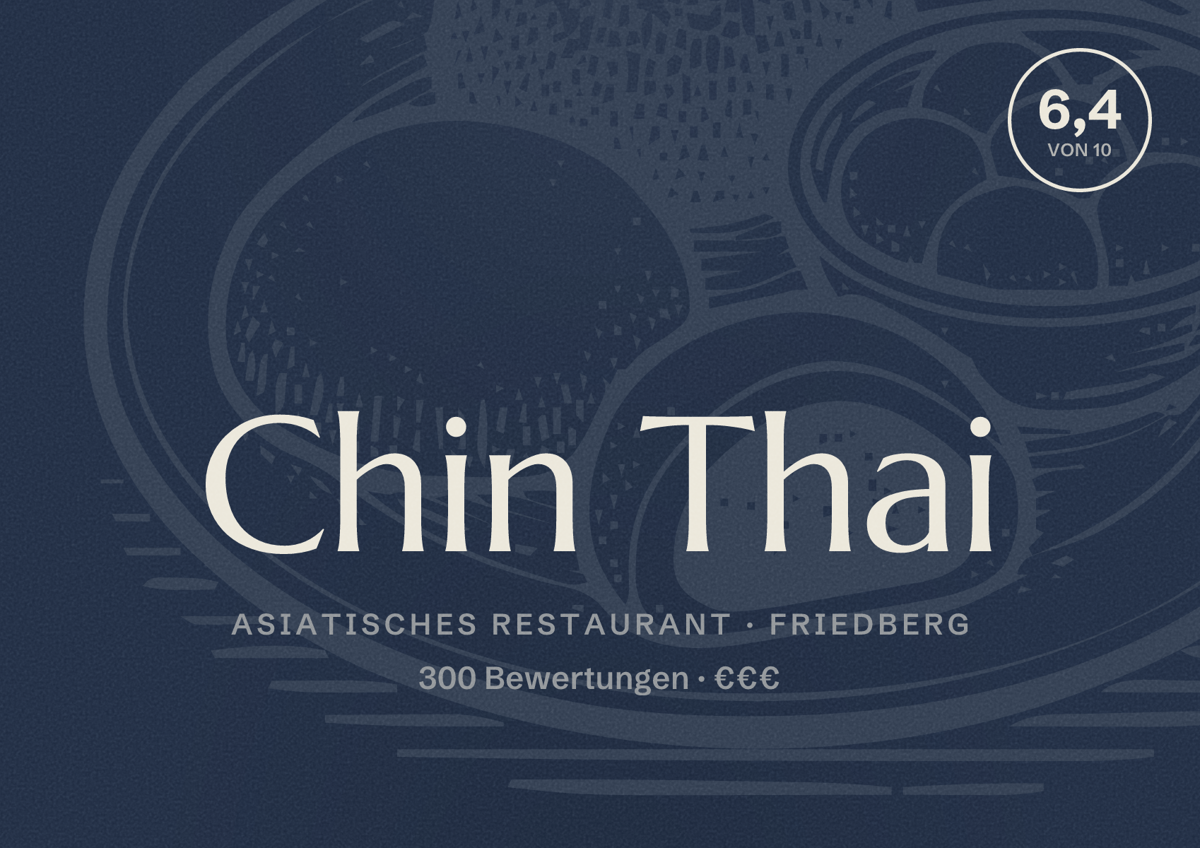 Illustriertes Poster von Chin Thai, Asiatisches Restaurant in Friedberg: Bewertung 6,4 von 10 aus 300 Bewertungen, Preisniveau €€€