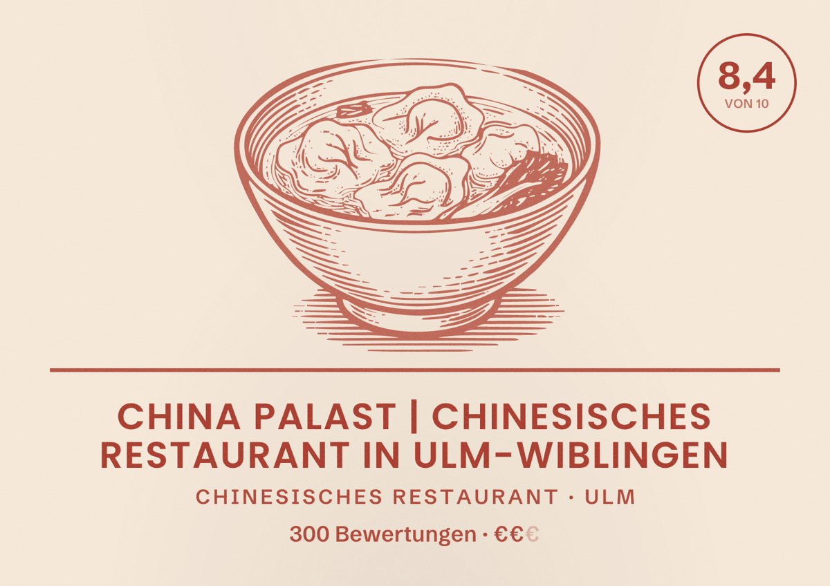 Illustriertes Poster von China Palast | Chinesisches Restaurant in Ulm-Wiblingen, Chinesisches Restaurant in Ulm: Bewertung 8,4 von 10 aus 300 Bewertungen, Preisniveau €€