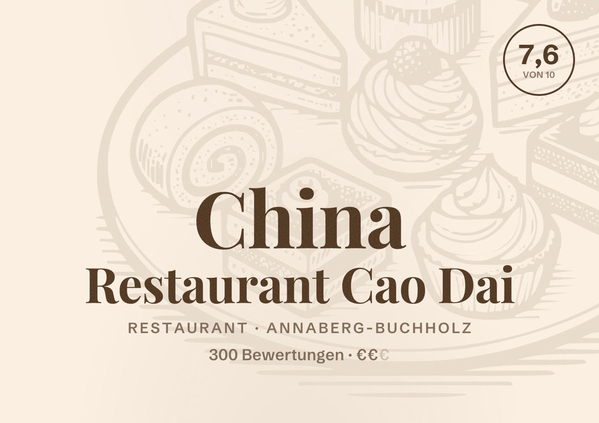 Illustriertes Poster von China Restaurant Cao Dai, Restaurant in Annaberg-Buchholz: Bewertung 7,6 von 10 aus 300 Bewertungen, Preisniveau €€