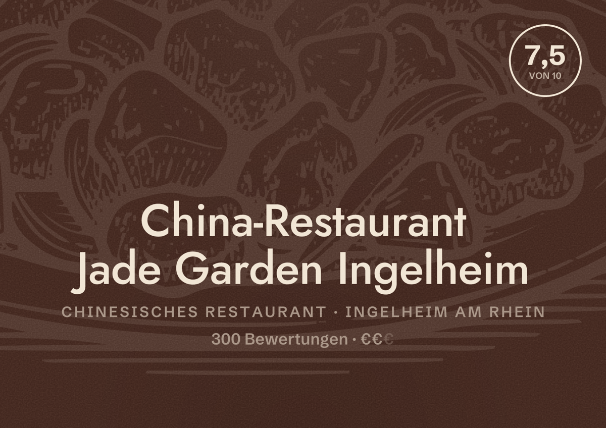 Illustriertes Poster von China-Restaurant Jade Garden Ingelheim, Chinesisches Restaurant in Ingelheim am Rhein: Bewertung 7,5 von 10 aus 300 Bewertungen, Preisniveau €€