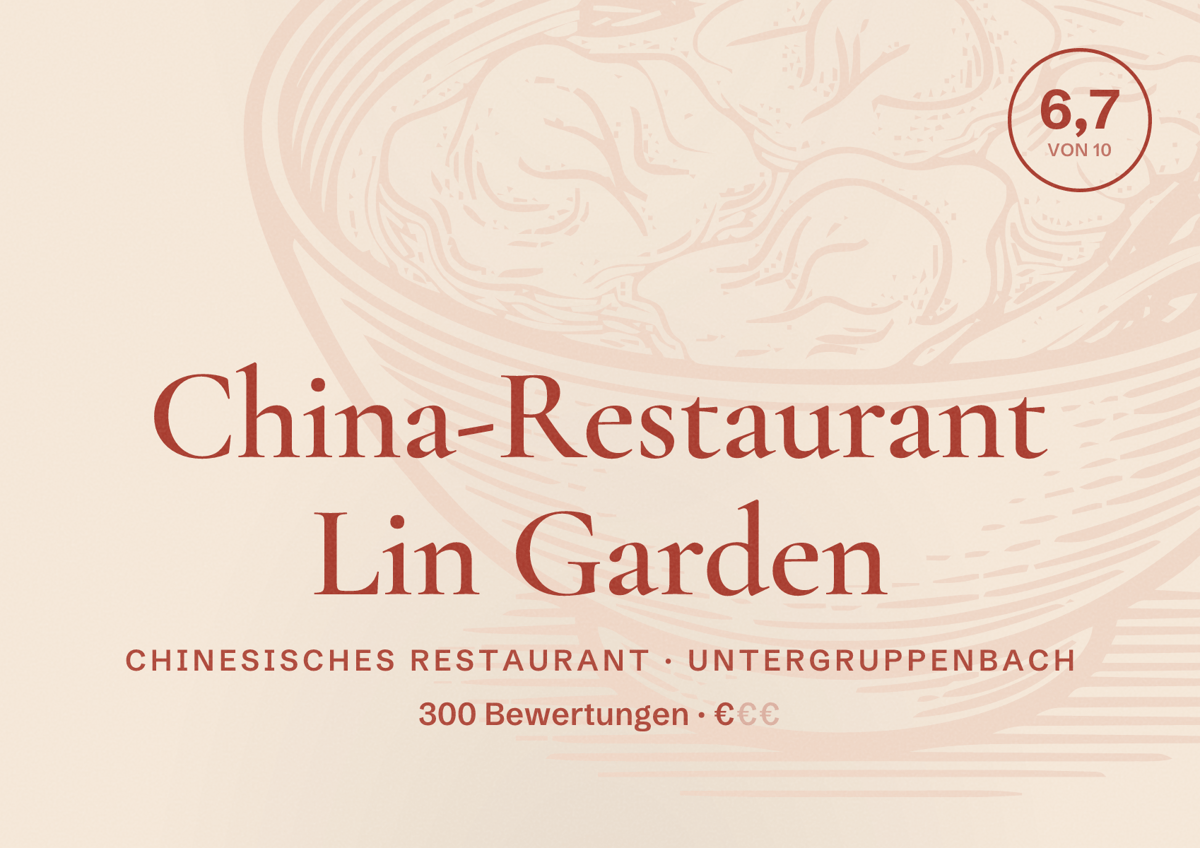Illustriertes Poster von China-Restaurant Lin Garden, Chinesisches Restaurant in Untergruppenbach: Bewertung 6,7 von 10 aus 300 Bewertungen, Preisniveau €