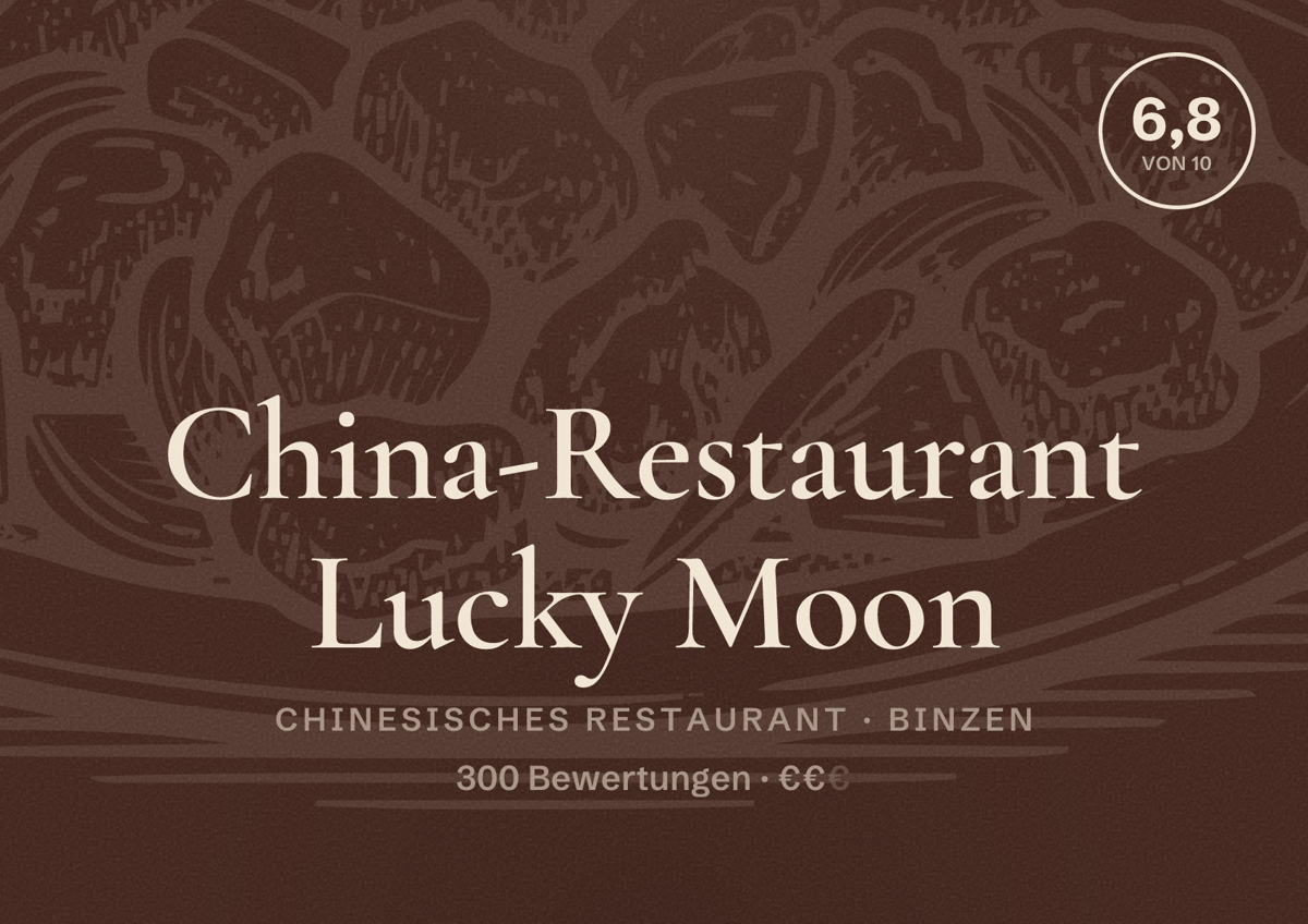 Illustriertes Poster von China-Restaurant Lucky Moon, Chinesisches Restaurant in Binzen: Bewertung 6,8 von 10 aus 300 Bewertungen, Preisniveau €€