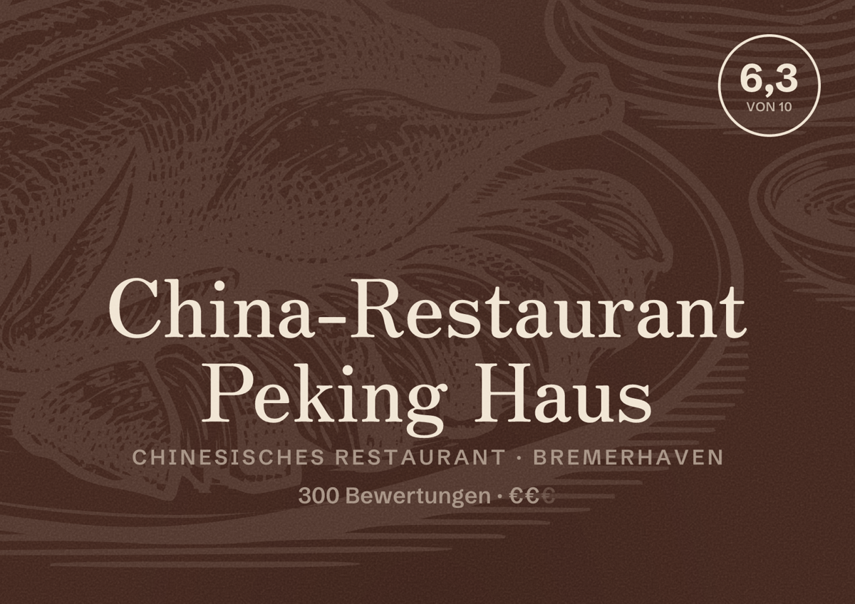 Illustriertes Poster von China-Restaurant Peking Haus, Chinesisches Restaurant in Bremerhaven: Bewertung 6,3 von 10 aus 300 Bewertungen, Preisniveau €€