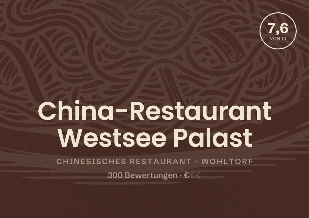 Illustriertes Poster von China-Restaurant Westsee Palast, Chinesisches Restaurant in Wohltorf: Bewertung 7,6 von 10 aus 300 Bewertungen, Preisniveau €