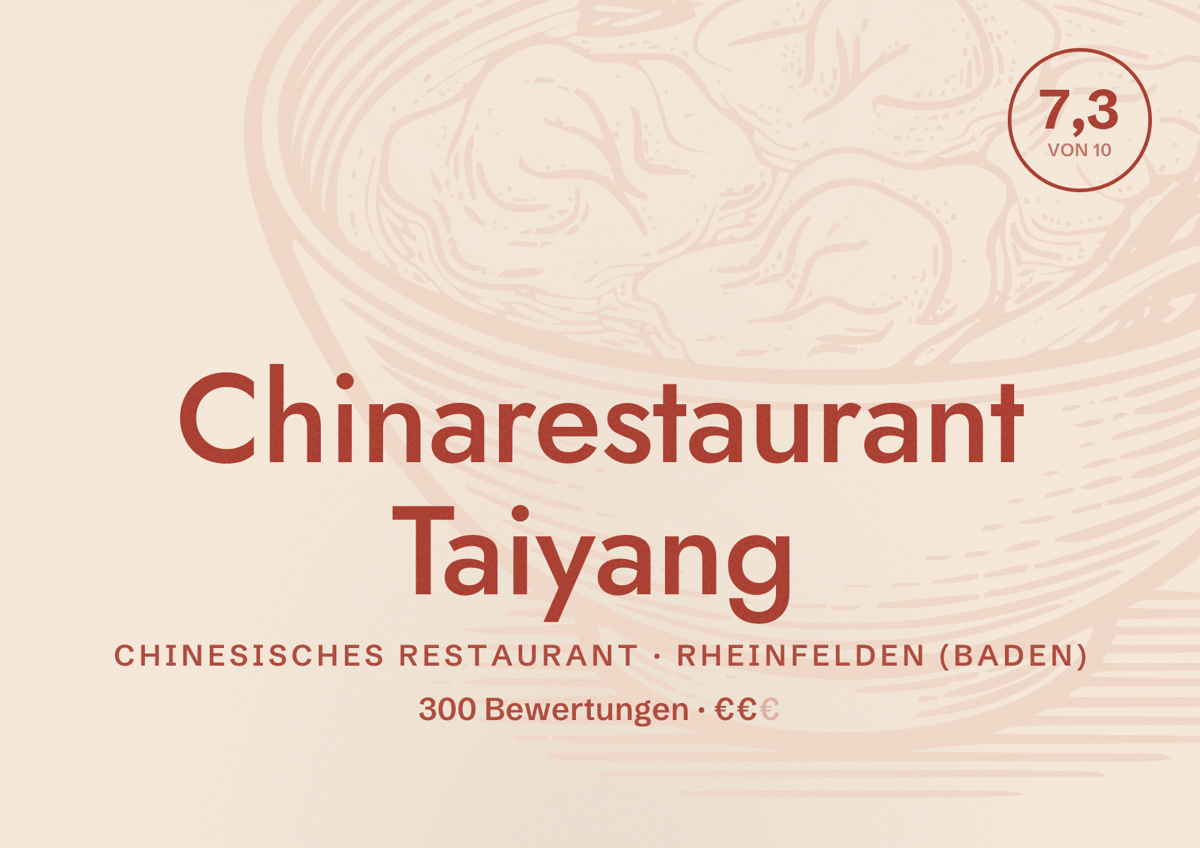 Illustriertes Poster von Chinarestaurant Taiyang, Chinesisches Restaurant in Rheinfelden (Baden): Bewertung 7,3 von 10 aus 300 Bewertungen, Preisniveau €€
