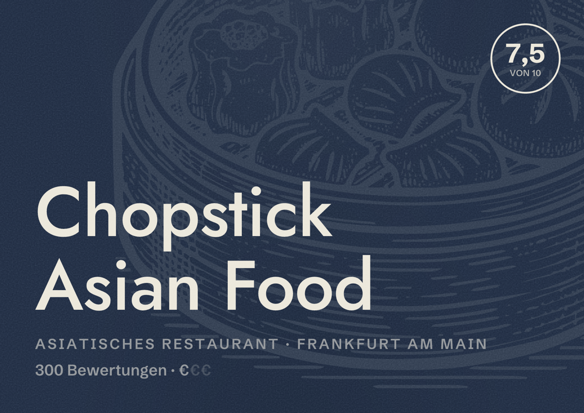 Illustriertes Poster von Chopstick Asian Food, Asiatisches Restaurant in Frankfurt am Main: Bewertung 7,5 von 10 aus 300 Bewertungen, Preisniveau €
