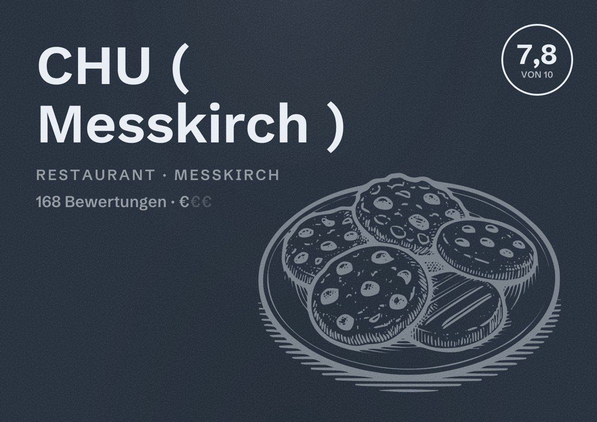 Illustriertes Poster von CHU ( Messkirch ), Restaurant in Messkirch: Bewertung 7,8 von 10 aus 168 Bewertungen, Preisniveau €
