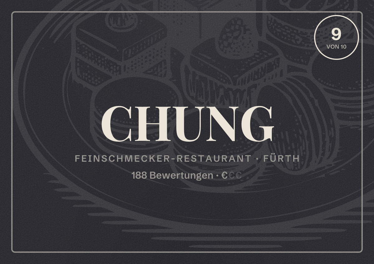 Illustriertes Poster von CHUNG, Feinschmecker-Restaurant in Fürth: Bewertung 9 von 10 aus 188 Bewertungen, Preisniveau €
