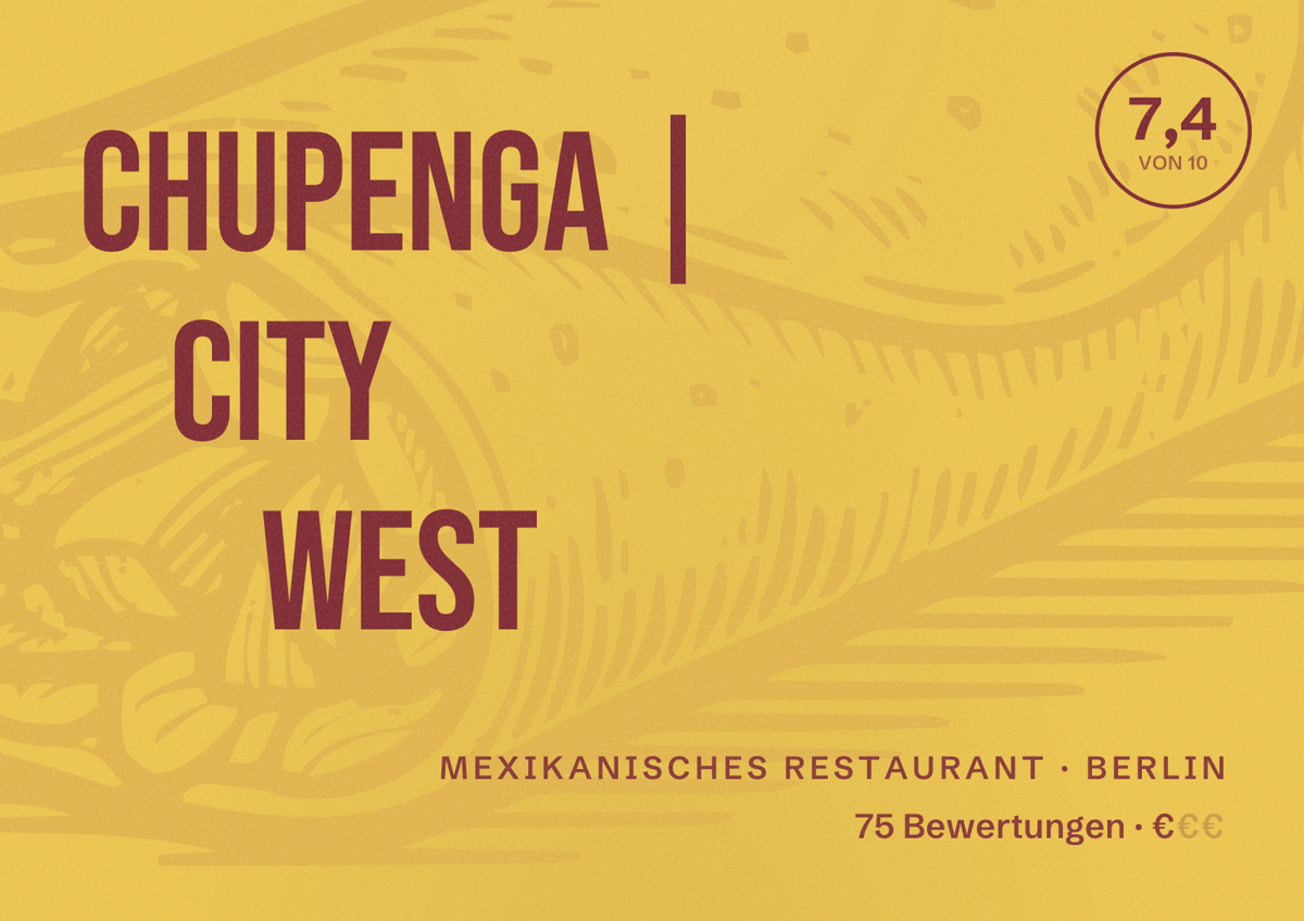 Illustriertes Poster von Chupenga | City West, Mexikanisches Restaurant in Berlin: Bewertung 7,4 von 10 aus 75 Bewertungen, Preisniveau €