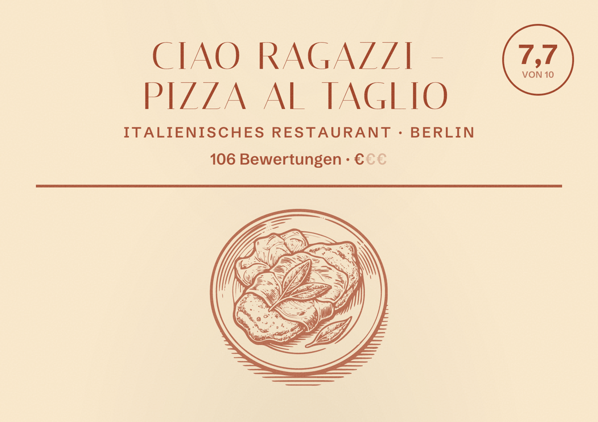 Illustriertes Poster von Ciao Ragazzi - Pizza al taglio, Italienisches Restaurant in Berlin: Bewertung 7,7 von 10 aus 106 Bewertungen, Preisniveau €