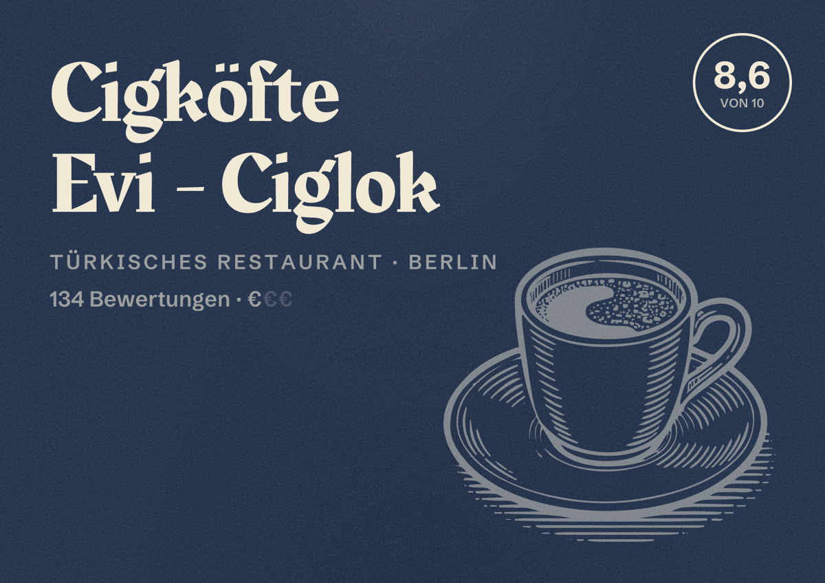 Illustriertes Poster von Cigköfte Evi - Ciglok, Türkisches Restaurant in Berlin: Bewertung 8,6 von 10 aus 134 Bewertungen, Preisniveau €