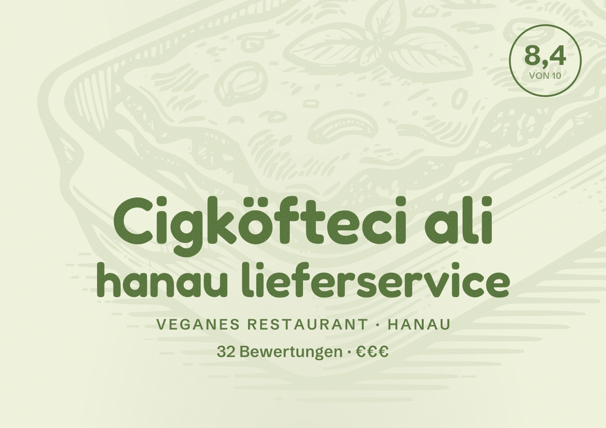 Illustriertes Poster von Cigköfteci ali hanau lieferservice, Veganes Restaurant in Hanau: Bewertung 8,4 von 10 aus 32 Bewertungen, Preisniveau €€€