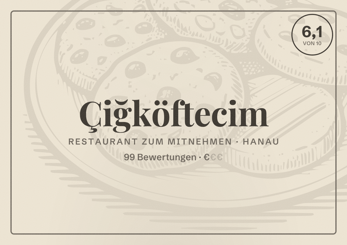 Illustriertes Poster von Çiğköftecim, Restaurant zum Mitnehmen in Hanau: Bewertung 6,1 von 10 aus 99 Bewertungen, Preisniveau €