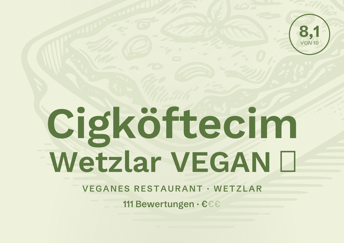 Illustriertes Poster von Cigköftecim Wetzlar VEGAN 🌱, Veganes Restaurant in Wetzlar: Bewertung 8,1 von 10 aus 111 Bewertungen, Preisniveau €