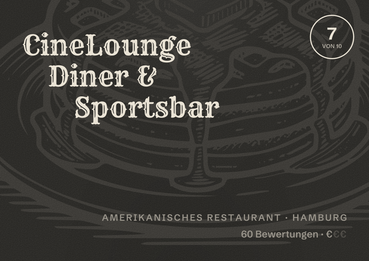 Illustriertes Poster von CineLounge Diner & Sportsbar, Amerikanisches Restaurant in Hamburg: Bewertung 7,0 von 10 aus 60 Bewertungen, Preisniveau €