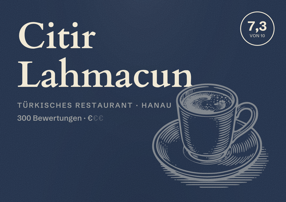 Illustriertes Poster von Citir Lahmacun, Türkisches Restaurant in Hanau: Bewertung 7,3 von 10 aus 300 Bewertungen, Preisniveau €