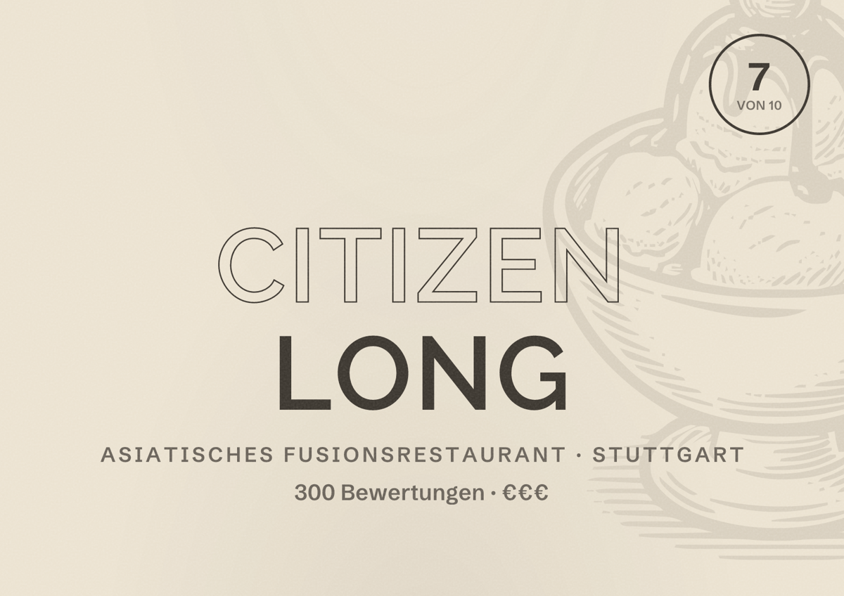Illustriertes Poster von CITIZEN LONG, Asiatisches Fusionsrestaurant in Stuttgart: Bewertung 7,0 von 10 aus 300 Bewertungen, Preisniveau €€€