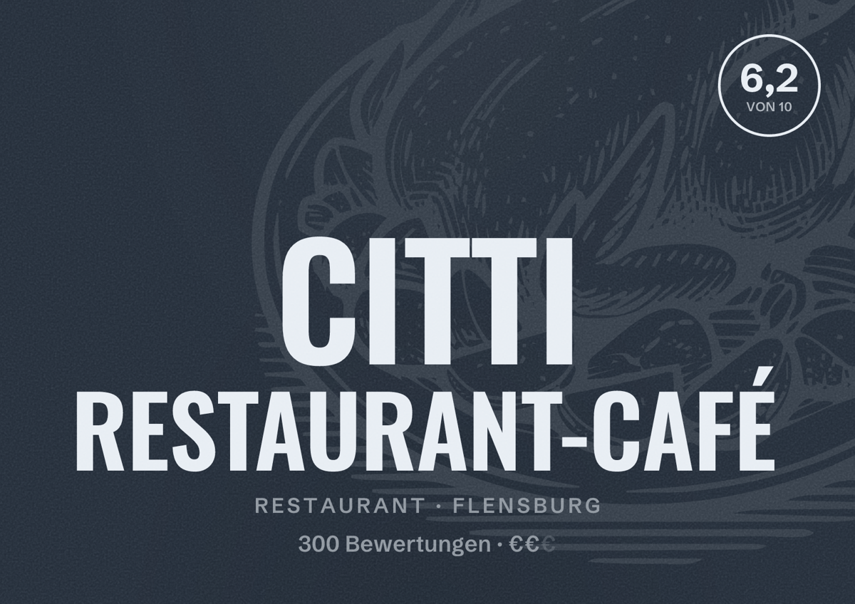 Illustriertes Poster von CITTI RESTAURANT-CAFÉ, Restaurant in Flensburg: Bewertung 6,2 von 10 aus 300 Bewertungen, Preisniveau €€