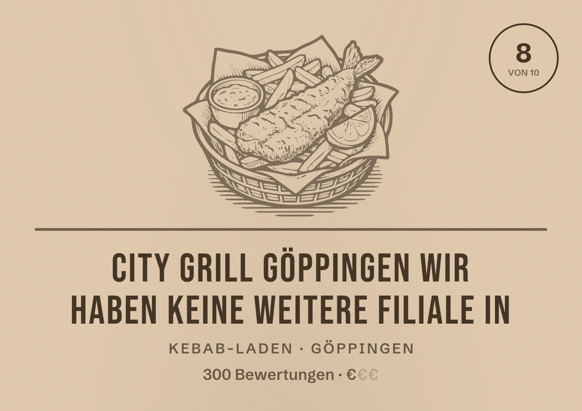 Illustriertes Poster von City Grill Göppingen Wir haben keine weitere Filiale in, Kebab-Laden in Göppingen: Bewertung 8 von 10 aus 300 Bewertungen, Preisniveau €