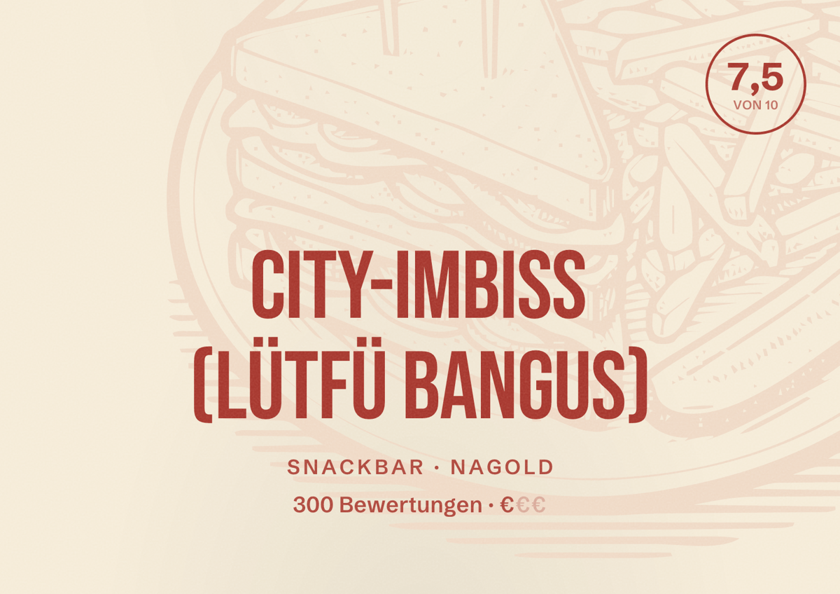 Illustriertes Poster von City-Imbiss (Lütfü Bangus), Snackbar in Nagold: Bewertung 7,5 von 10 aus 300 Bewertungen, Preisniveau €