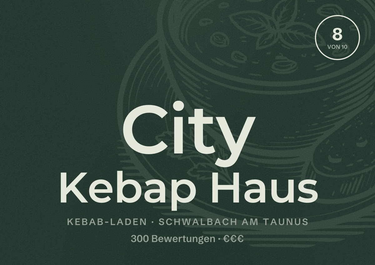 Illustriertes Poster von City Kebap Haus, Kebab-Laden in Schwalbach am Taunus: Bewertung 8 von 10 aus 300 Bewertungen, Preisniveau €€€