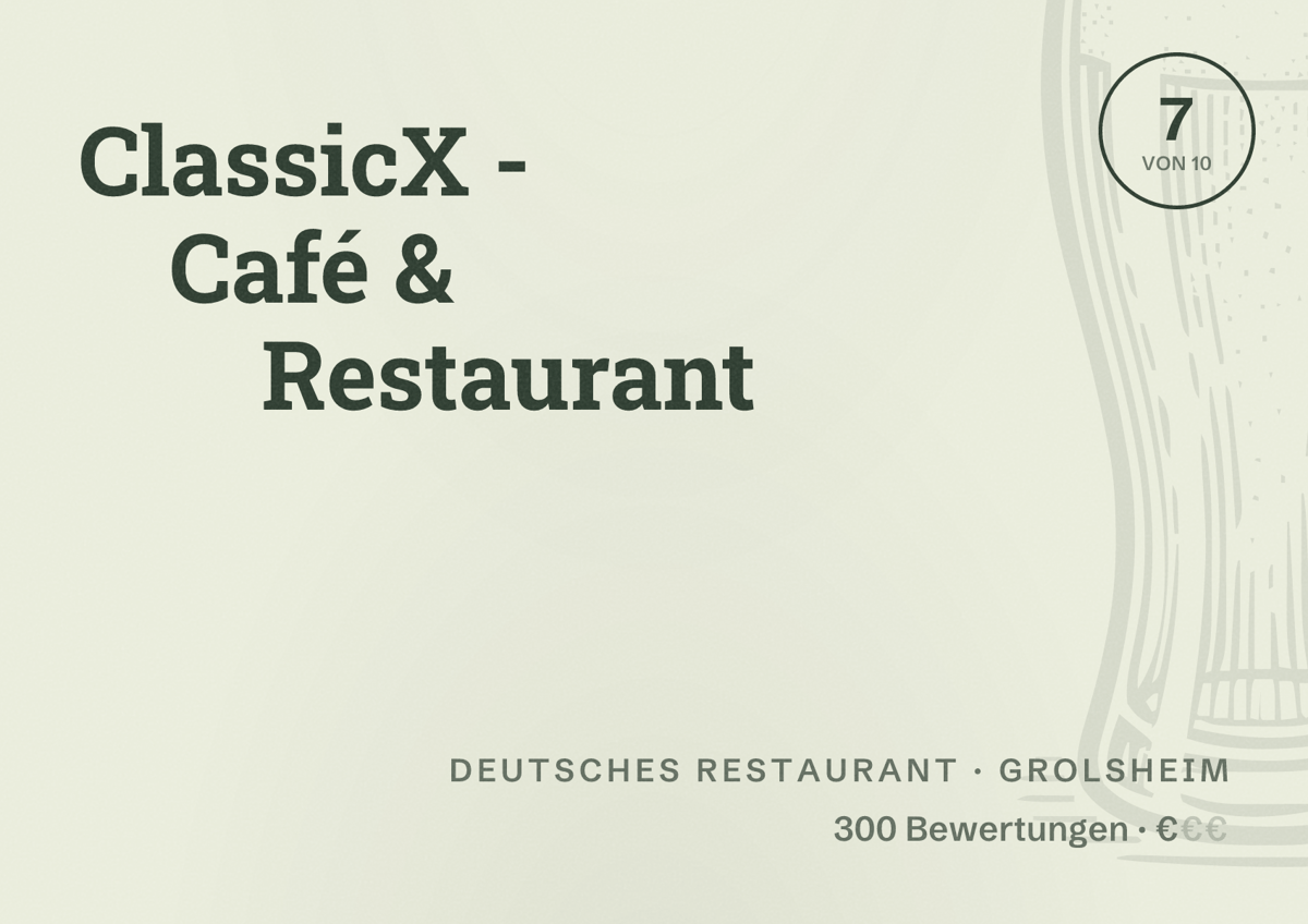 Illustriertes Poster von ClassicX - Café & Restaurant, Deutsches Restaurant in Grolsheim: Bewertung 7 von 10 aus 300 Bewertungen, Preisniveau €