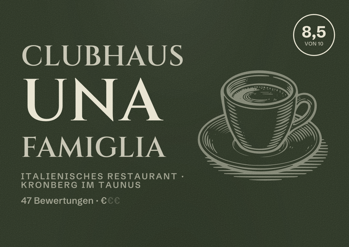 Illustriertes Poster von Clubhaus Una Famiglia, Italienisches Restaurant in Kronberg im Taunus: Bewertung 8,5 von 10 aus 47 Bewertungen, Preisniveau €