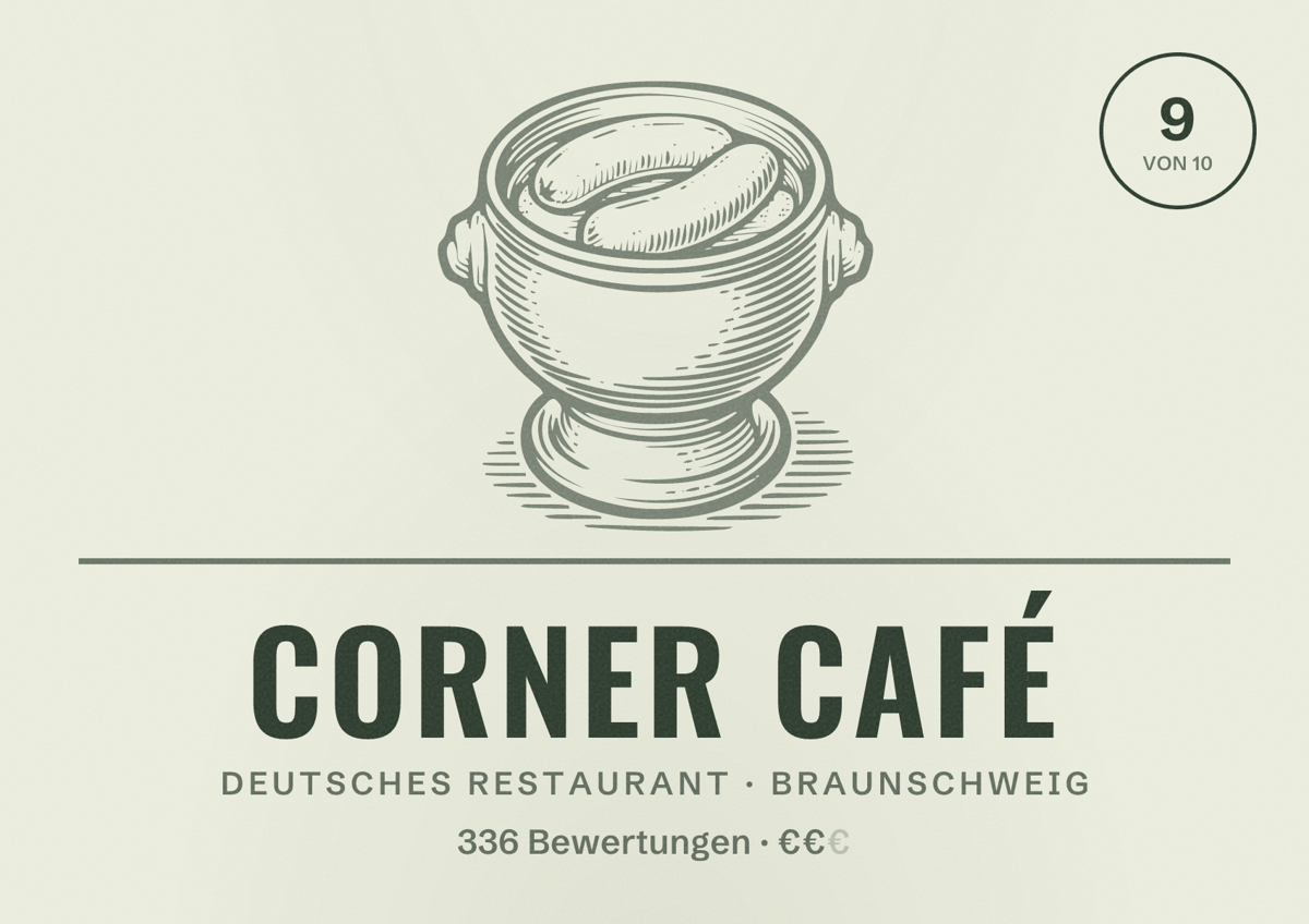 Illustriertes Poster von Corner Café, Deutsches Restaurant in Braunschweig: Bewertung 9,0 von 10 aus 336 Bewertungen, Preisniveau €€