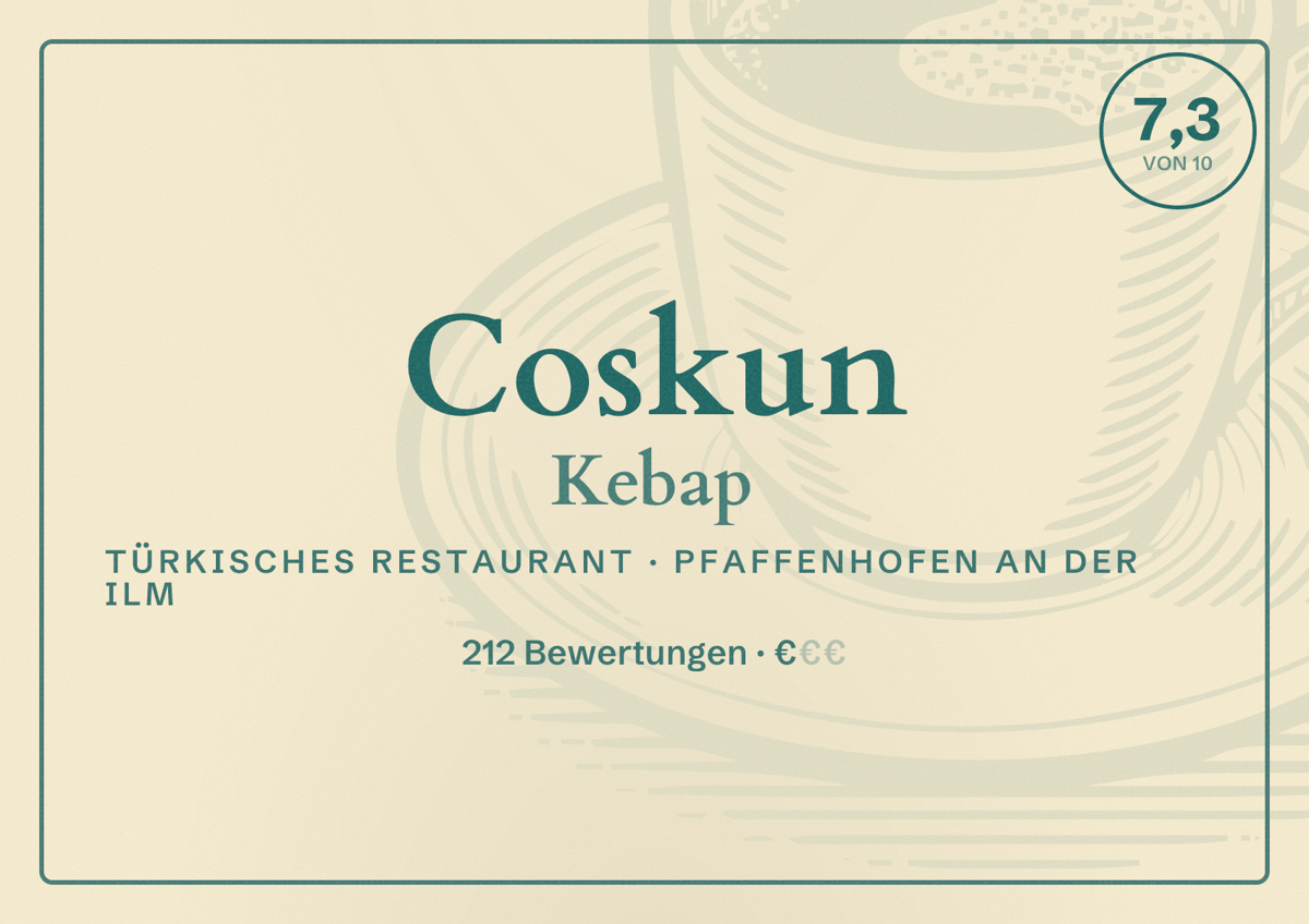 Illustriertes Poster von Coskun Kebap, Türkisches Restaurant in Pfaffenhofen an der Ilm: Bewertung 7,3 von 10 aus 212 Bewertungen, Preisniveau €