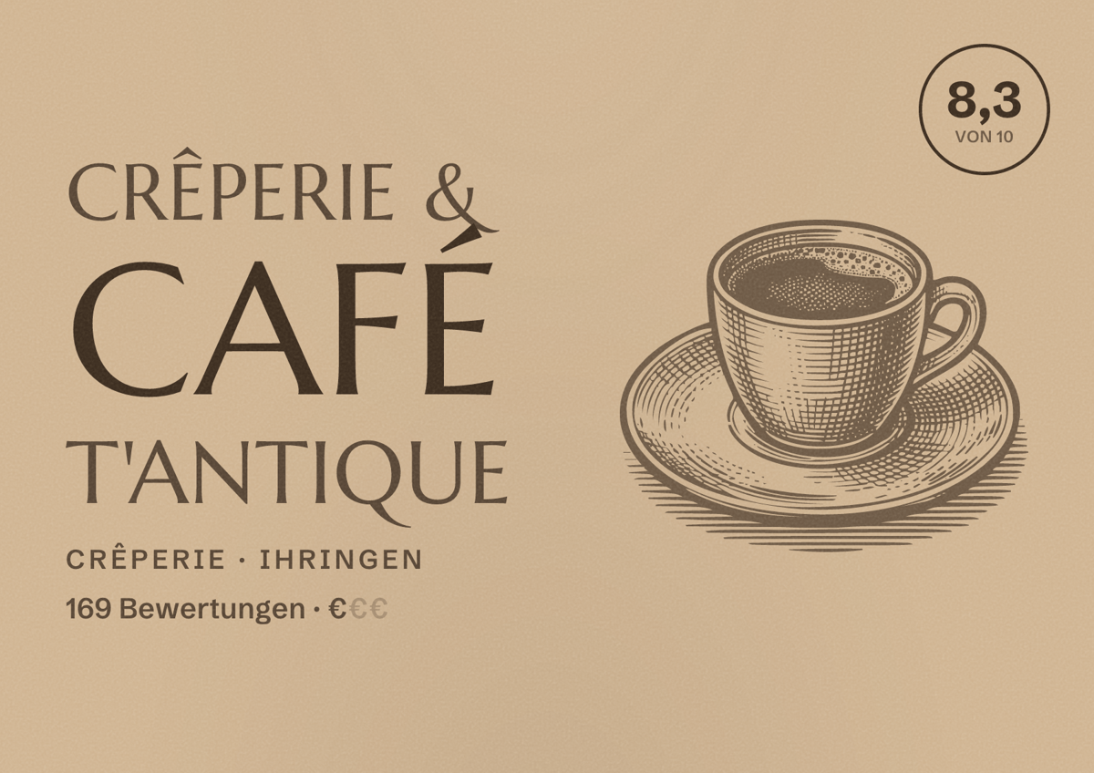 Illustriertes Poster von Crêperie & Café T'antique, Crêperie in Ihringen: Bewertung 8,3 von 10 aus 169 Bewertungen, Preisniveau €