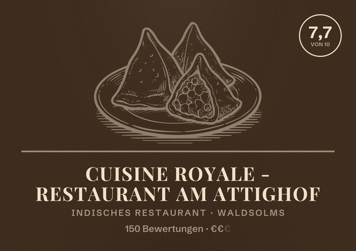 Illustriertes Poster von Cuisine Royale - Restaurant am Attighof, Indisches Restaurant in Waldsolms: Bewertung 7,7 von 10 aus 150 Bewertungen, Preisniveau €€