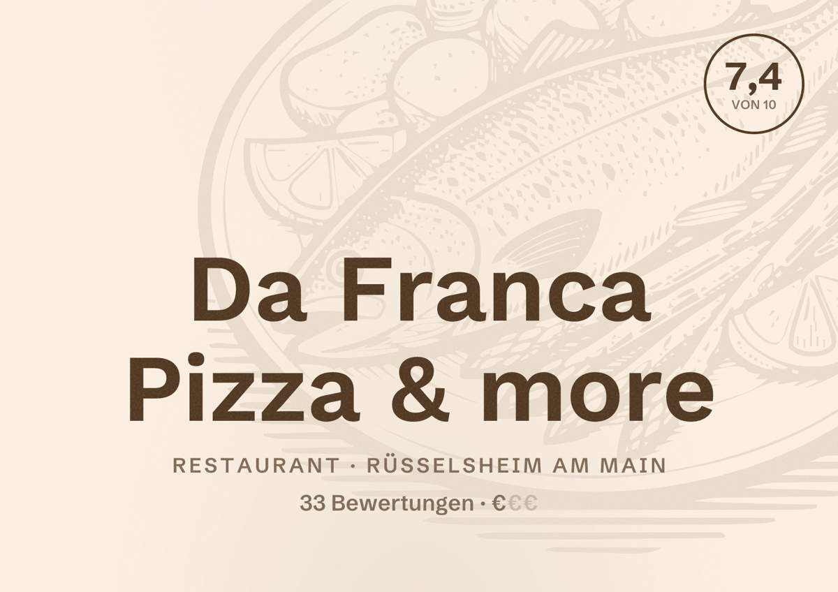 Illustriertes Poster von Da Franca Pizza & more, Restaurant in Rüsselsheim am Main: Bewertung 7,4 von 10 aus 33 Bewertungen, Preisniveau €