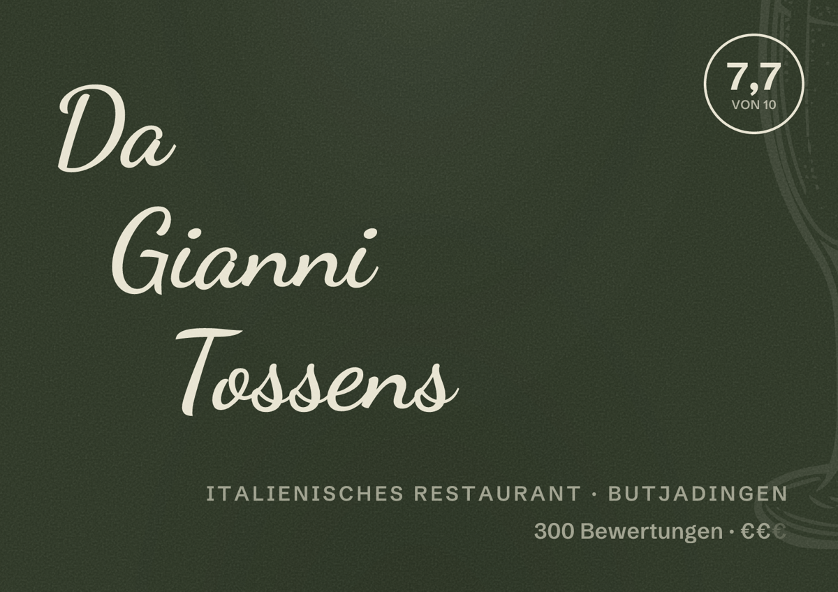 Illustriertes Poster von Da Gianni Tossens, Italienisches Restaurant in Butjadingen: Bewertung 7,7 von 10 aus 300 Bewertungen, Preisniveau €€