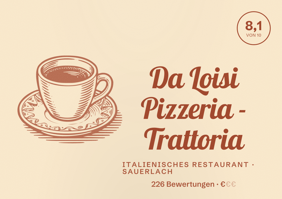 Illustriertes Poster von Da Loisi Pizzeria - Trattoria, Italienisches Restaurant in Sauerlach: Bewertung 8,1 von 10 aus 226 Bewertungen, Preisniveau €