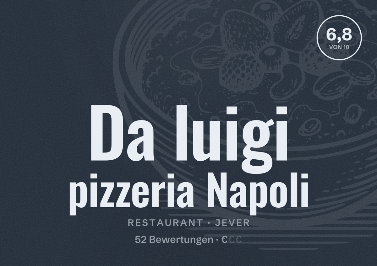 Illustriertes Poster von Da luigi pizzeria Napoli, Restaurant in Jever: Bewertung 6,8 von 10 aus 52 Bewertungen, Preisniveau €